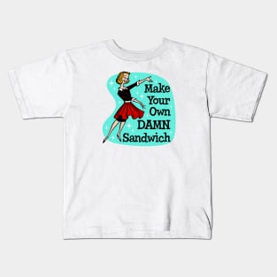 Make Your Own Damn Sandwich Kids T-Shirt